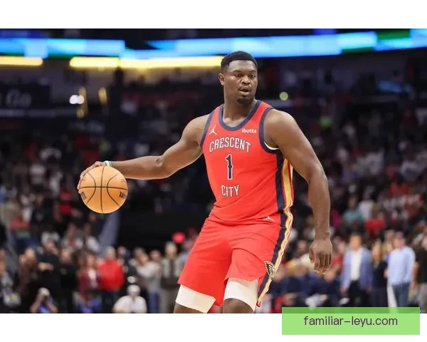 NBA鹈鹕迎来关键转折锡安复出助力冲击季后赛征程起点燃全城希望